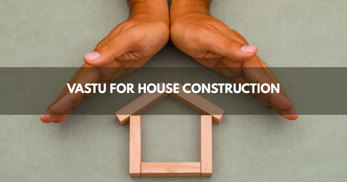 Vastu For House Construction