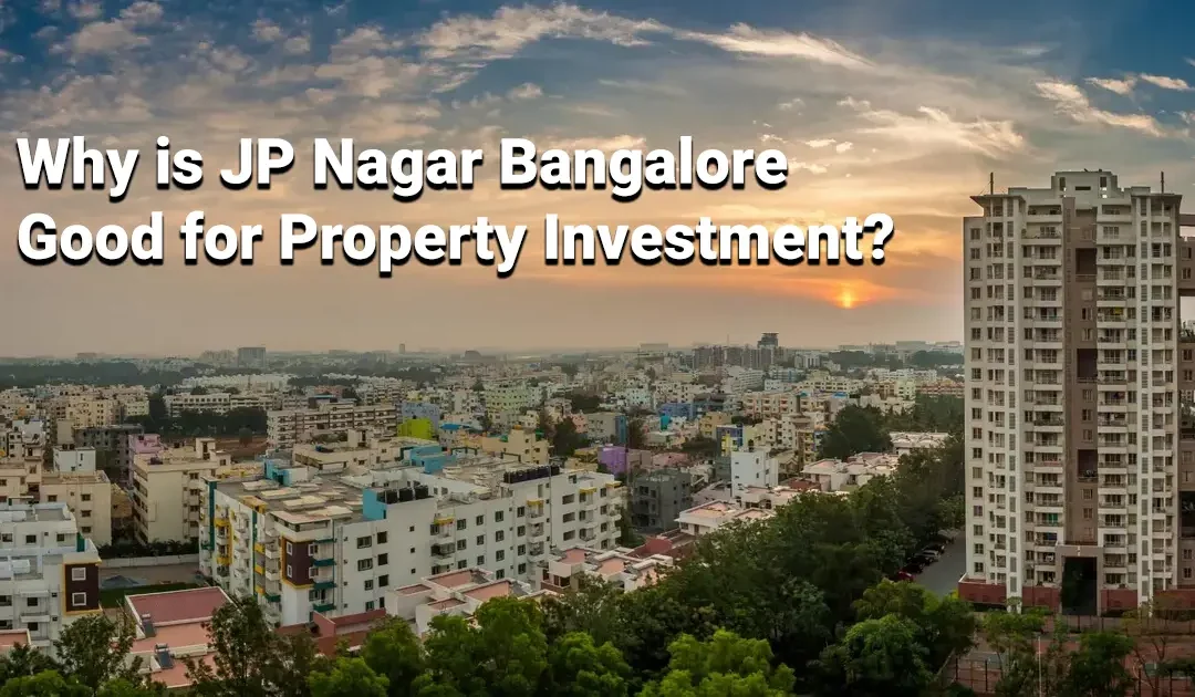 Why is JP Nagar Bangalore Good for Property Investment in 2026?