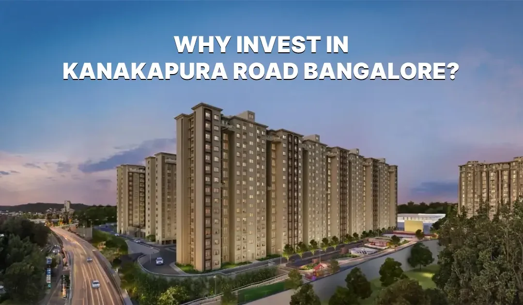Why Invest in Kanakapura Road Bangalore in 2026?