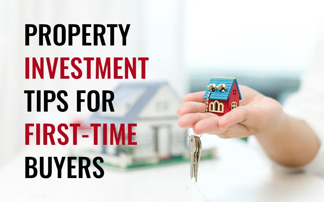 Property Investment Tips for First-Time Buyers: A Complete Guide 2026