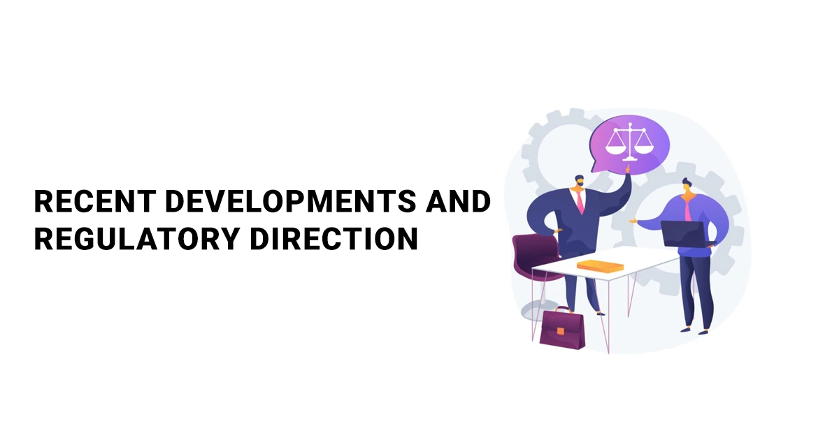 Recent Developments And Regulatory Direction