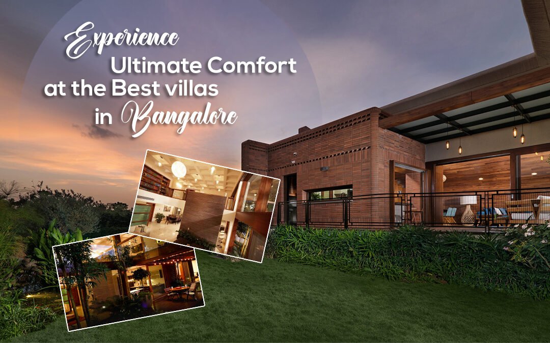 Experience Ultimate Comfort at the Best Villas in Bangalore