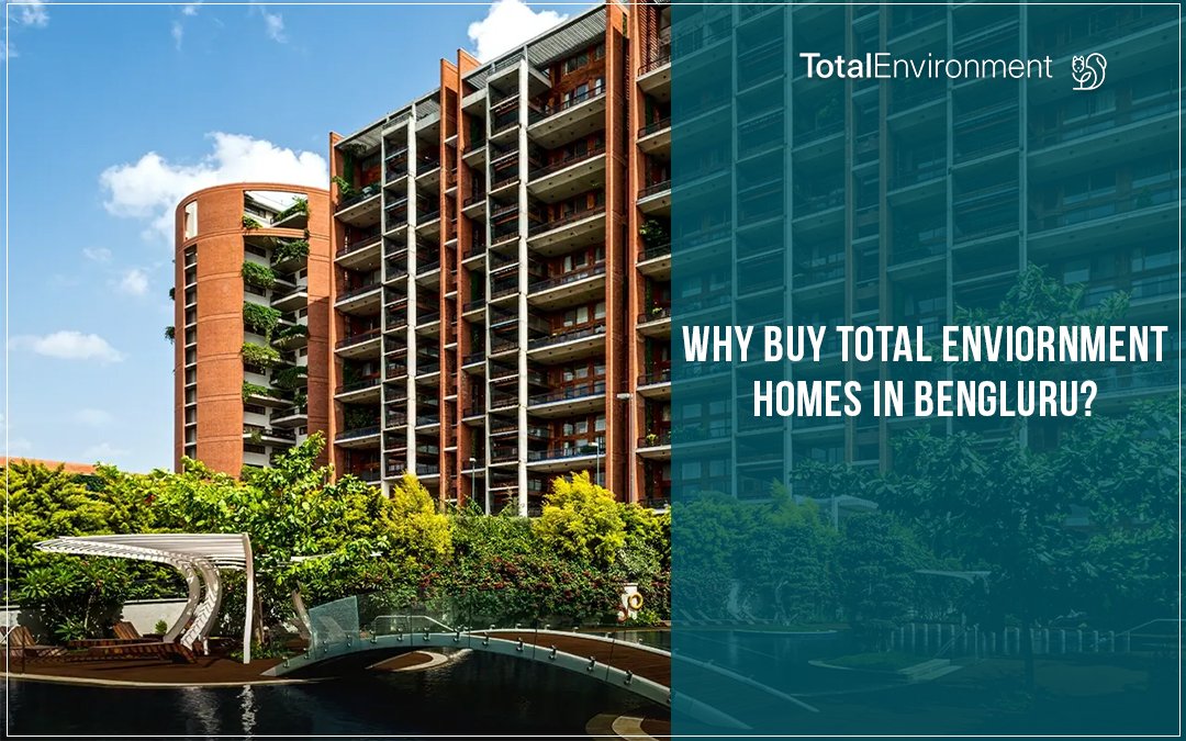 Why Buy Total Environment Homes in Bangalore