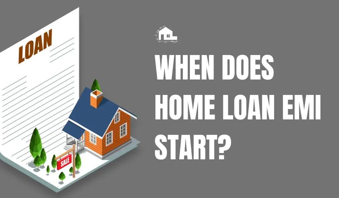 When Does Home Loan EMI Start?